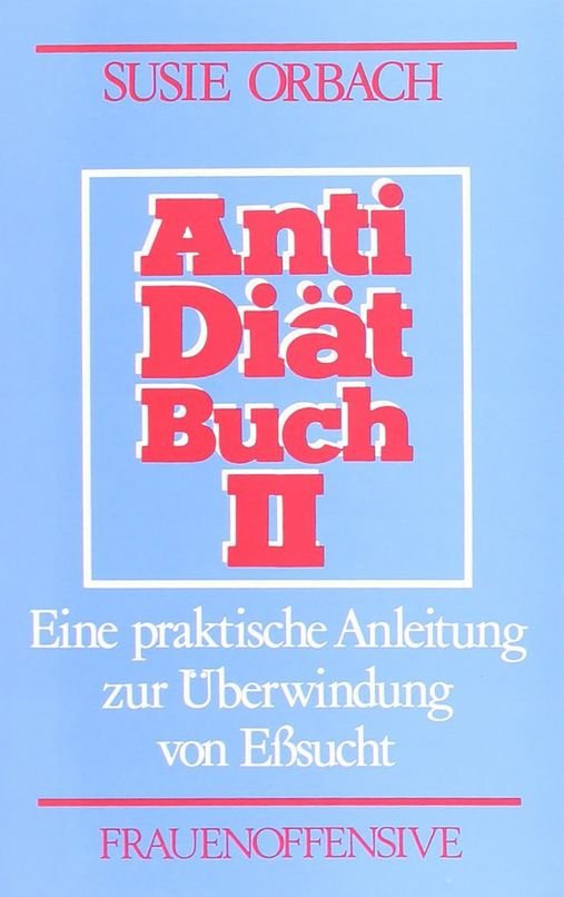 Antidiätbuch 2. Eine praktische Anleitung zur Überwindung von Eßsucht