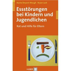 Essstörungen bei Kindern und Jugendlichen. Rat und Hilfe für Eltern