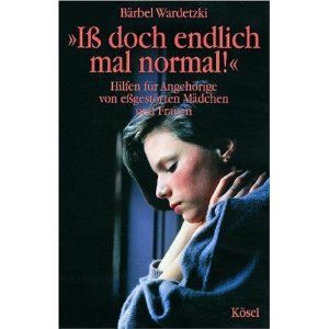 Iss doch endlich mal normal! Hilfen für Angehörige von essgestörten Mädchen und Frauen.