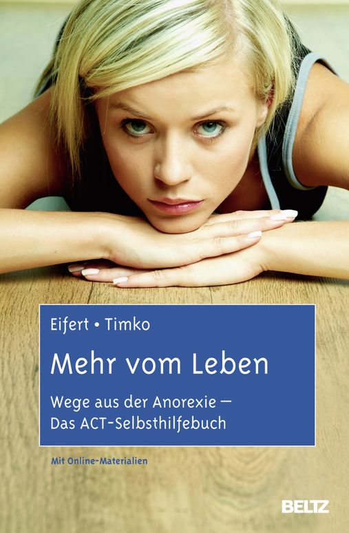 Mehr vom Leben. Wege aus der Anorexie. Das ACT Selbsthilfebuch